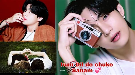 Btsvkimtaehyungfmv 💞hum Dil De Chuke Sanam 💞 Fmvkim Taehyung ️💖💜 Youtube