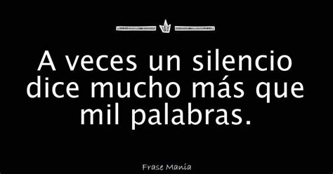 Introducir Imagen Frases El Silencio Dice Mas Que Mil Palabras