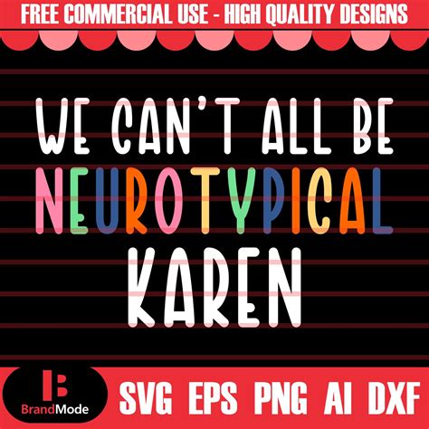 We Can T All Be Neurotypical Karen Svg Autism Quote Svg Etsy