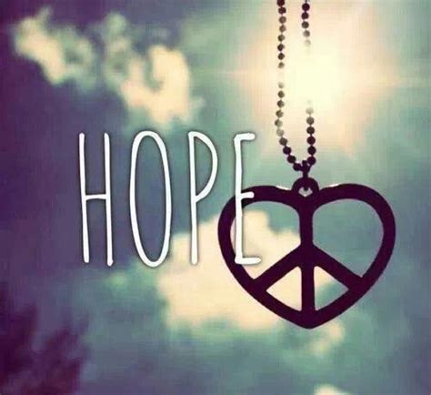 Where There Is Hope There Is Love Where There Is Love There Is Peace Pray For World Peace