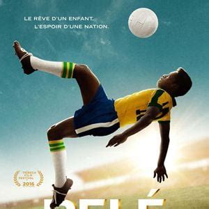 Pelé naissance dune légende Photos et affiches AlloCiné