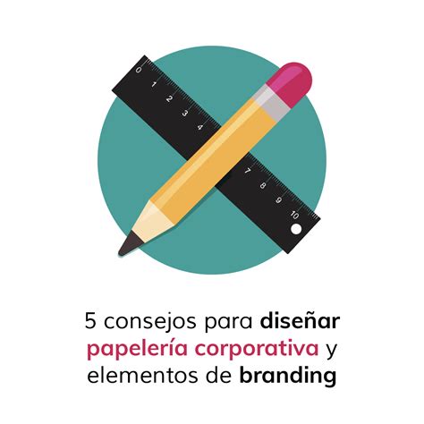 5 Consejos para diseñar papelería corporativa y elementos de branding