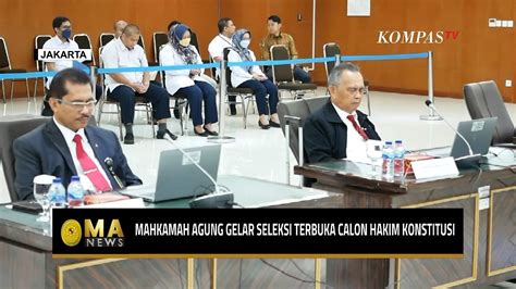 Mahkamah Agung Gelar Seleksi Terbuka Calon Hakim Konstitusi Ma News Video Dailymotion