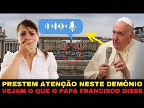 Urgente Prestem Aten O Neste Dem Nio Vejam O Que O Papa Francisco