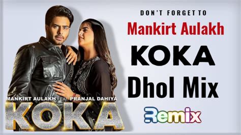 Koka Mankirt Aulakh Dhol Remix Song New Punjabi Song