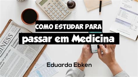 Como Estudar Para Passar Em Medicina Youtube