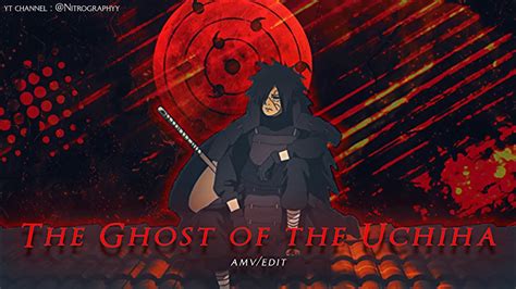 Madara Uchiha Edit Amv The Ghost Of The Uchiha Uchiha Assemble