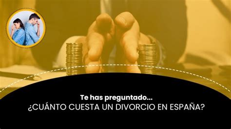 Cu Nto Cuesta Un Divorcio De Mutuo Acuerdo Descubre Aqu Los Precios