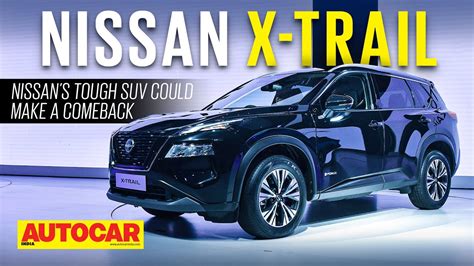 New Nissan X Trail Will It Come Back Into The Suv Fight Walkaround Autocar India Youtube