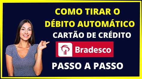 Como Tirar O D Bito Autom Tico Do Cart O De Cr Dito Bradesco Youtube