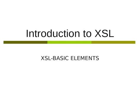 PPT Introduction To XSL XSL BASIC ELEMENTS Transforming XML XSL File