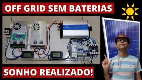 Off Grid Sem Baterias Como Montar Esse Belo Sistema De Energia Solar