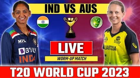 Live Women S T20 World Cup India Vs Australia Live Score And