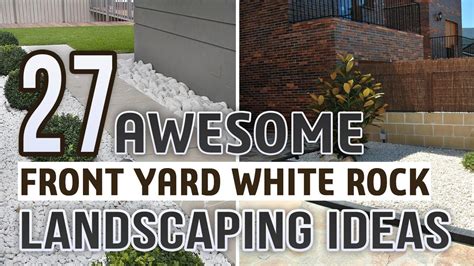 27 Awesome Front Yard White Rock Landscaping Ideas Youtube