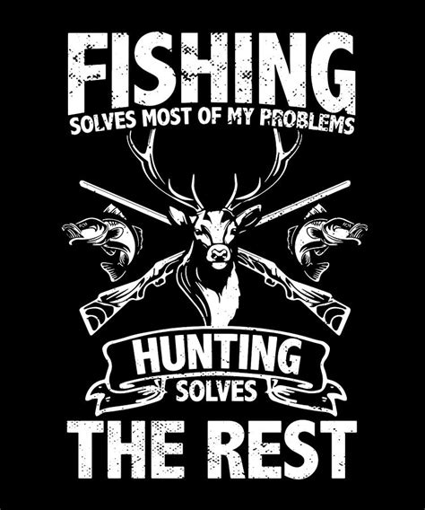 Fishing Solves Most Of My Problems Hunting Solves The Rest Digital Art