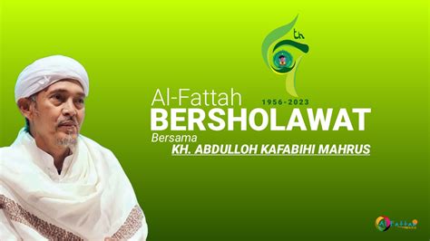 MAJELIS TA LIM AL FATTAH BERSHOLAWAT Bersama KH Abdulloh Kafabihi