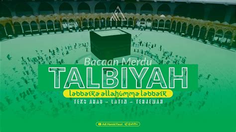 Bacaan Talbiyah Labbaik Allahuma Labbaik Haji Umrah Teks Arab