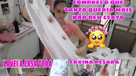 Faxina Na Casa Toda Comprei O Que Tanto Queria N O Ficou Como Eu