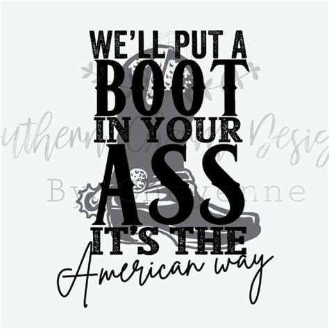 We Will Put A Boot In Your Ass Svg Etsy