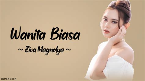 Wanita Biasa Ziva Magnolya Lirik YouTube