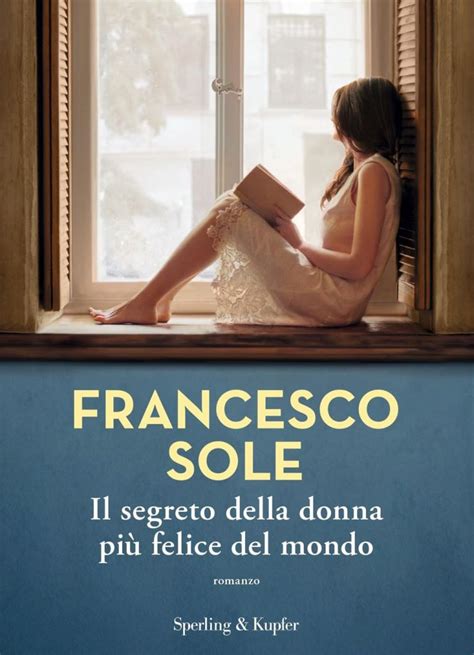 Il segreto della donna più felice del mondo di Francesco Sole