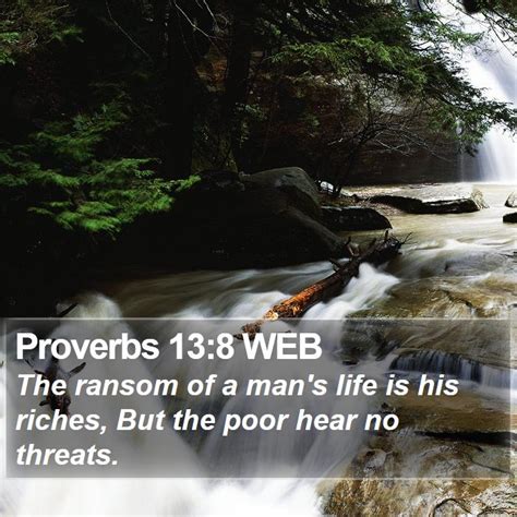 Proverbs 138 Web The Ransom Of A Mans Life Is His Riches But The