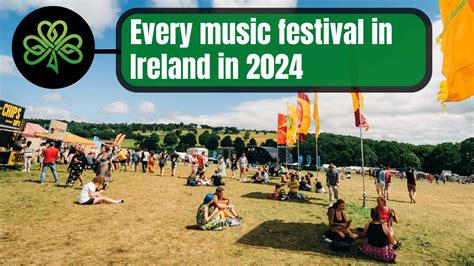 Here is a list of every MUSIC FESTIVAL in Ireland in 2024