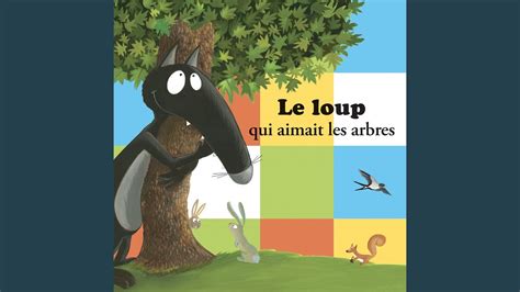 Le Loup Qui Aimait Les Arbres Pt Youtube