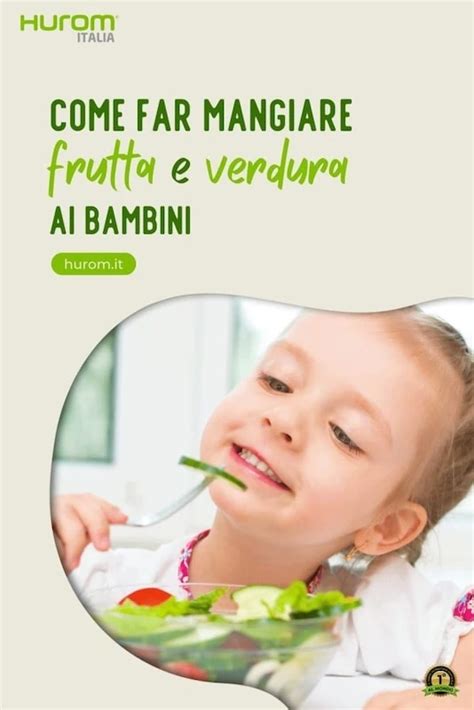 Come Far Mangiare Frutta E Verdura Ai Bambini Hurom