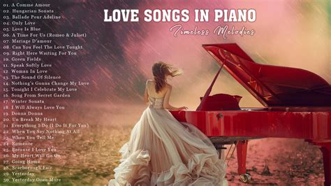 Top Love Songs In Piano The Best Romantic Music Timeless