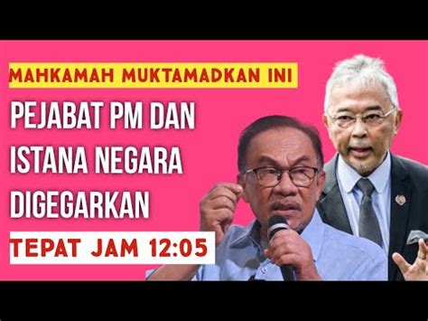 Tepat Jam Mahkamah Muktamadkan Ini Pejabat Anwar Dan Istana