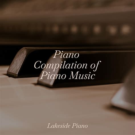 Piano Compilation of Piano Music Piano Relaxation 专辑 网易云音乐