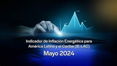 Inflaci N Energ Tica En Am Rica Latina Y El Caribe Alc Mayo