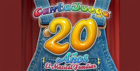 CantaJuego 20 años El Musical Familiar Musicales en Madrid