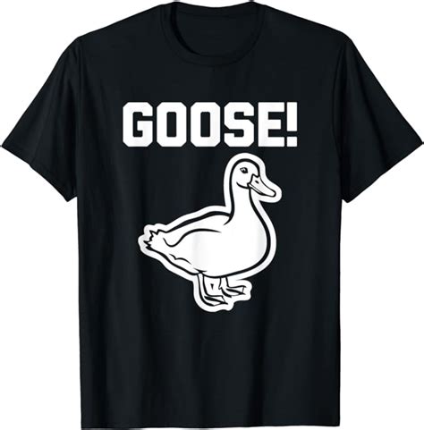 Goose T Shirt Funny Saying Sarcastic Novelty Humor Goose T Shirt Clothing