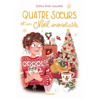 Quatre Sœurs Quatre soeurs et un Noël inoubliable Sophie Rigal