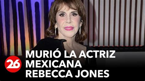 Muri La Actriz Mexicana Rebecca Jones Youtube