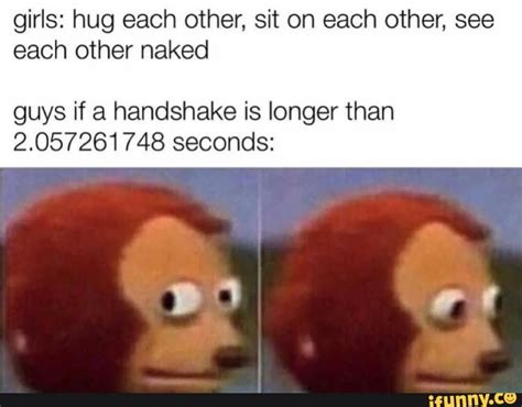 Girls Hug Each Other Sit On Each Other See Each Other Naked Guys If A Handshake Is Longer