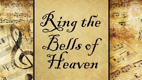 Ring The Bells Of Heaven Hymn