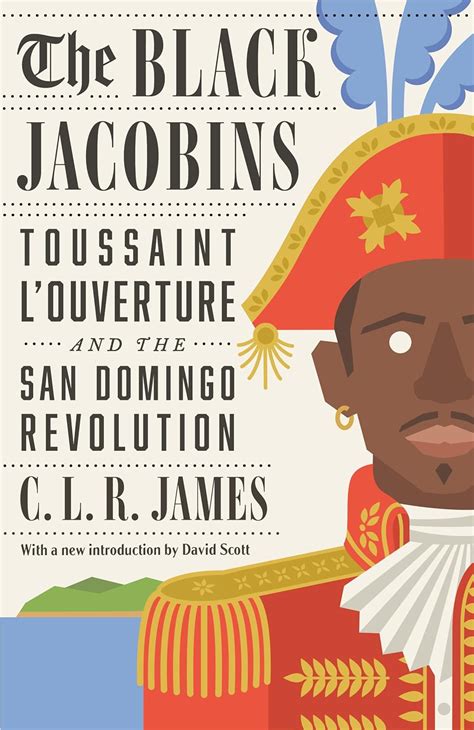 The Black Jacobins Toussaint Louverture And The San