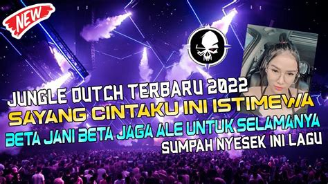 Dj Jungle Dutch Viral Sayang Cintaku Ini Istimewa Beta Janji