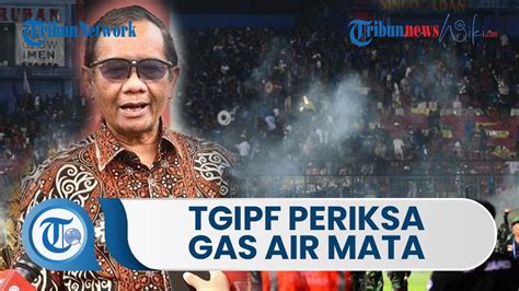 Mahfud MD Ungkap TGIPF Periksa Kandungan Gas Air Mata Tragedi