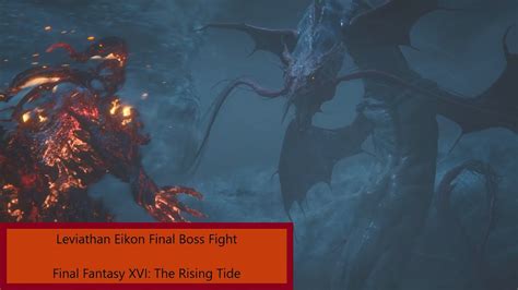 Leviathan Final Eikon Boss Fight Final Fantasy Xvi The Rising Tide