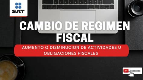 Aprende Cómo Cambiar De Régimen En Sat Y Mejora Tu Situación Fiscal