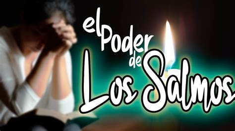 El Poder De Los Salmos Youtube