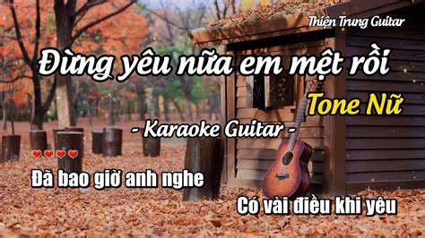 Karaoke Đừng yêu nữa em mệt rồi Tone nữ Guitar Solo Beat Thiện