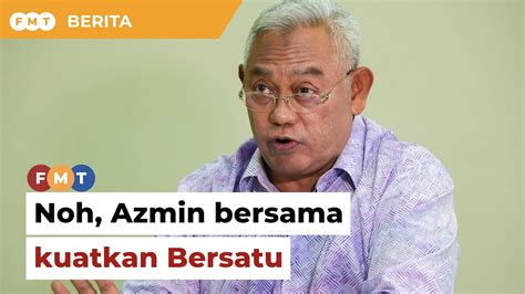 Dulu Noh Bantu Azmin Dari Belakang Kini Bersama Kuatkan Bersatu YouTube