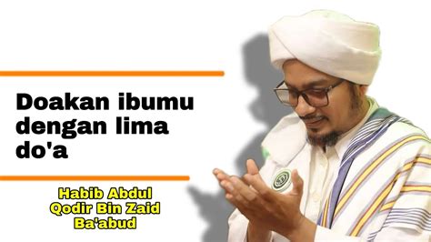 Mendoakan Ibu Habib Abdul Qodir Bin Zaid Ba Abud Youtube