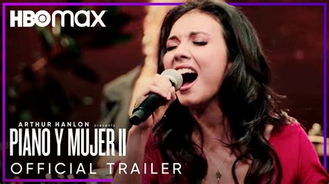 Arthur Hanlon Presents Piano Y Mujer II Official Trailer HBO Max