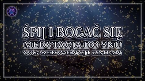 Pij I Boga Si Medytacja Do Snu Wg Sekwencji Zmian Kreacja